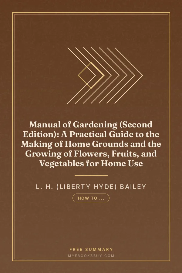 Cover of Manual of Gardening (Second Edition): A Practical Guide to the Making of Home Grounds and the Growing of Flowers, Fruits, and Vegetables for Home Use