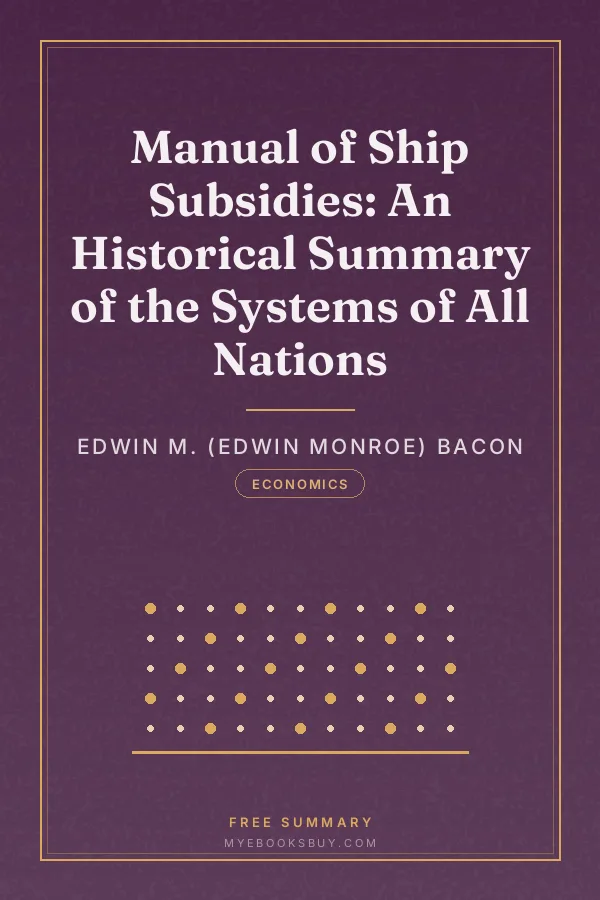 Cover of Manual of Ship Subsidies: An Historical Summary of the Systems of All Nations