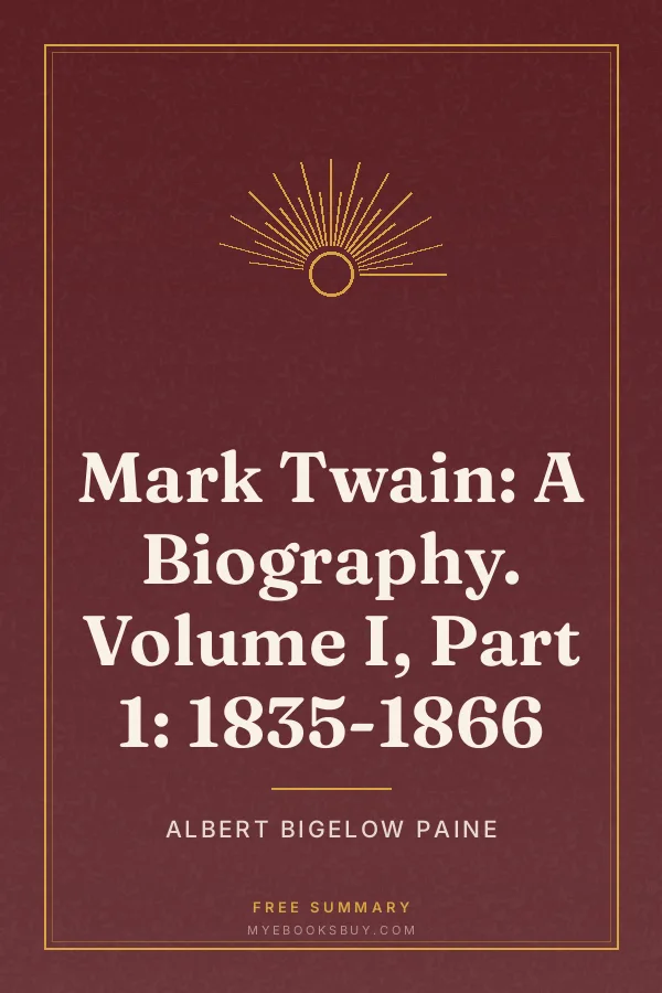 Cover of Mark Twain: A Biography. Volume I, Part 1: 1835-1866