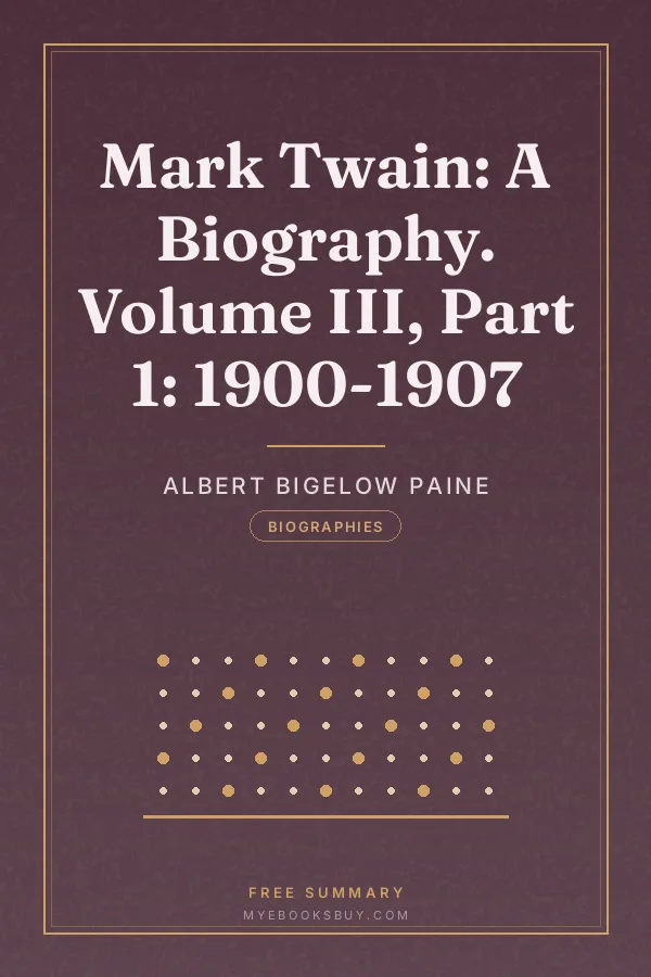 Cover of Mark Twain: A Biography. Volume III, Part 1: 1900-1907