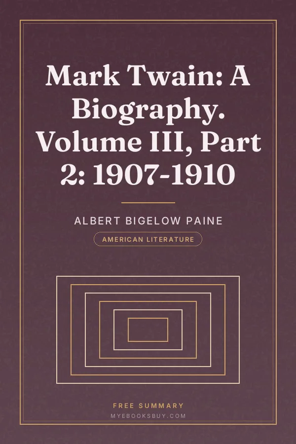 Cover of Mark Twain: A Biography. Volume III, Part 2: 1907-1910