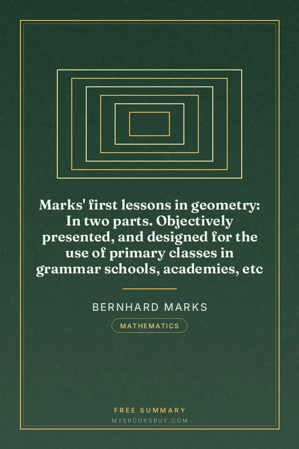 Cover of Marks' first lessons in geometry: In two parts. Objectively presented, and designed for the use of primary classes in grammar schools, academies, etc