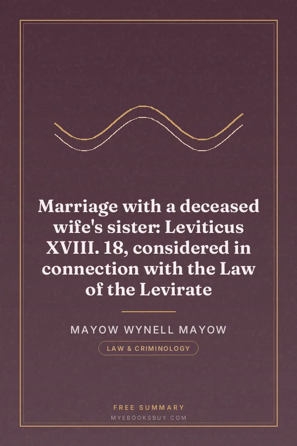 Cover of Marriage with a deceased wife's sister: Leviticus XVIII. 18, considered in connection with the Law of the Levirate