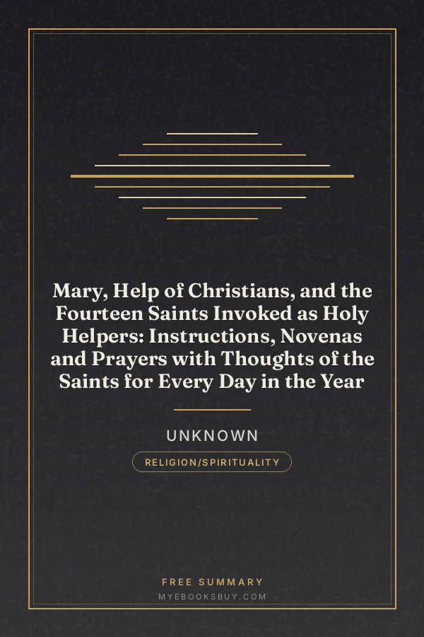 Cover of Mary, Help of Christians, and the Fourteen Saints Invoked as Holy Helpers: Instructions, Novenas and Prayers with Thoughts of the Saints for Every Day in the Year