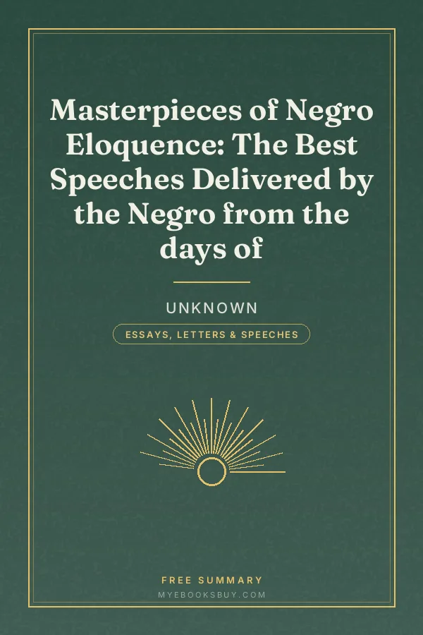 Cover of Masterpieces of Negro Eloquence: The Best Speeches Delivered by the Negro from the days of