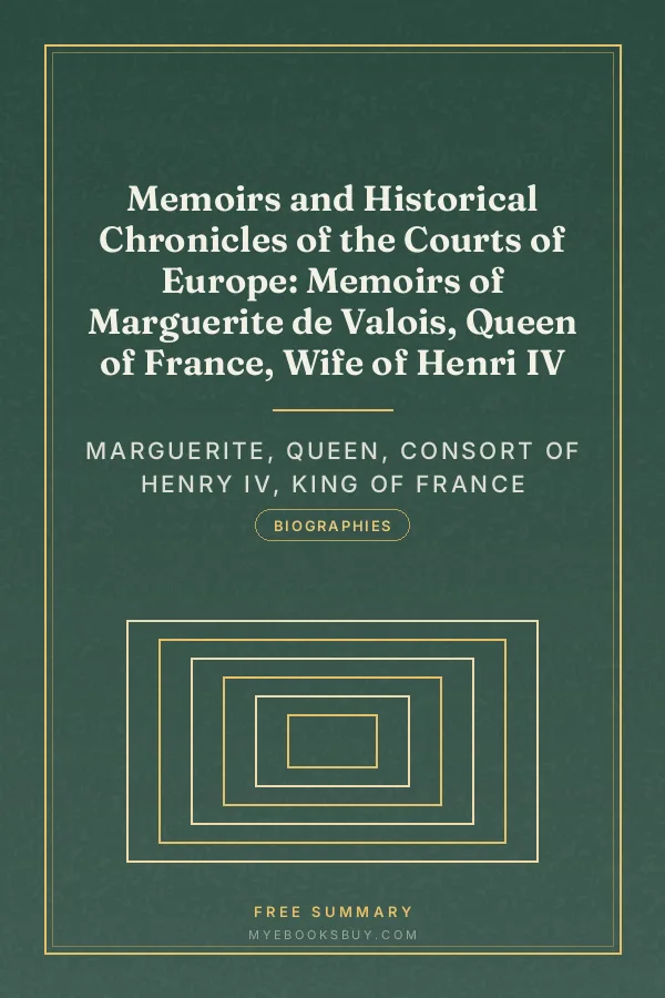 Cover of Memoirs and Historical Chronicles of the Courts of Europe: Memoirs of Marguerite de Valois, Queen of France, Wife of Henri IV