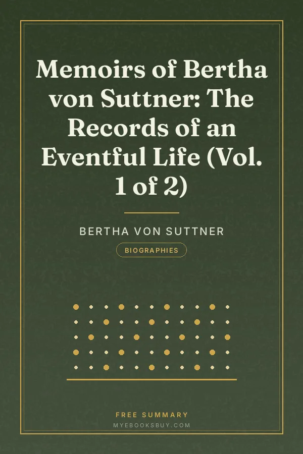 Cover of Memoirs of Bertha von Suttner: The Records of an Eventful Life (Vol. 1 of 2)
