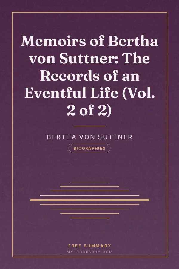 Cover of Memoirs of Bertha von Suttner: The Records of an Eventful Life (Vol. 2 of 2)