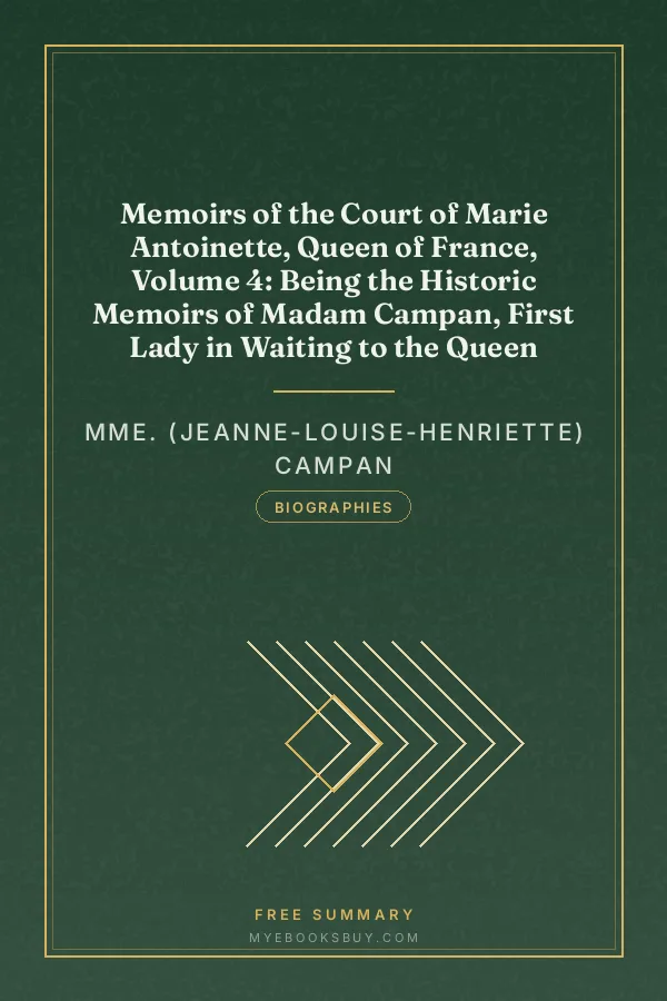 Cover of Memoirs of the Court of Marie Antoinette, Queen of France, Volume 4: Being the Historic Memoirs of Madam Campan, First Lady in Waiting to the Queen