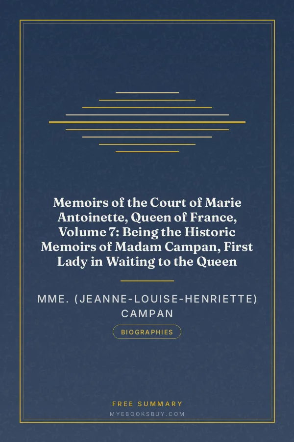 Cover of Memoirs of the Court of Marie Antoinette, Queen of France, Volume 7: Being the Historic Memoirs of Madam Campan, First Lady in Waiting to the Queen
