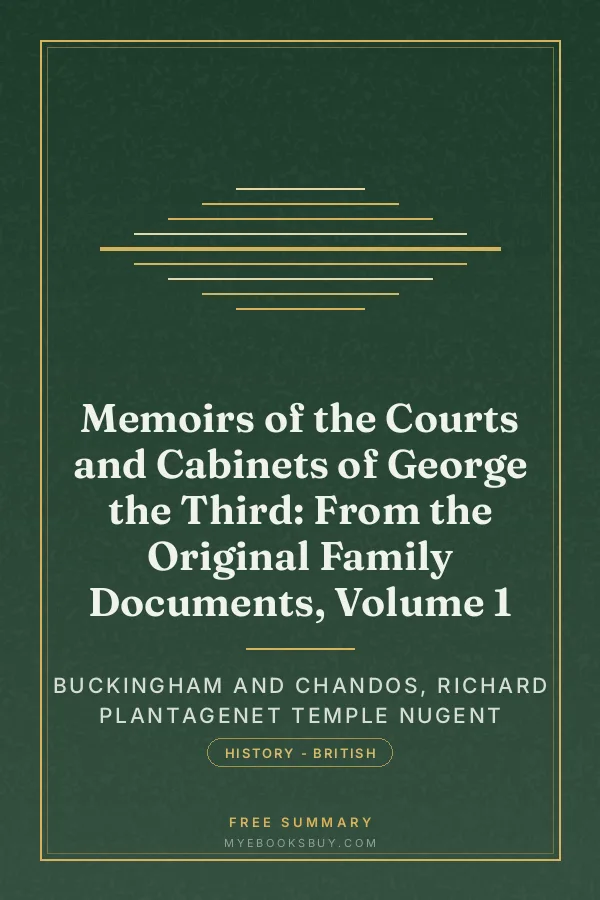 Cover of Memoirs of the Courts and Cabinets of George the Third: From the Original Family Documents, Volume 1