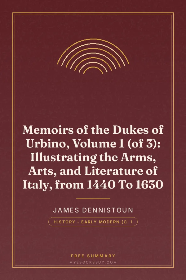 Cover of Memoirs of the Dukes of Urbino, Volume 1 (of 3): Illustrating the Arms, Arts, and Literature of Italy, from 1440 To 1630