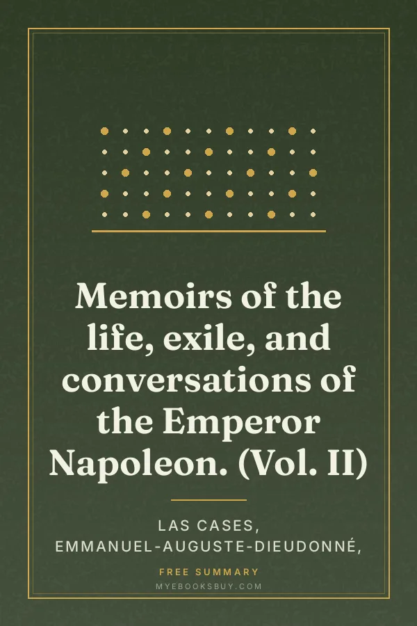 Cover of Memoirs of the life, exile, and conversations of the Emperor Napoleon. (Vol. II)