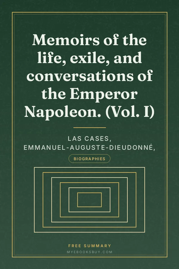 Cover of Memoirs of the life, exile, and conversations of the Emperor Napoleon. (Vol. I)