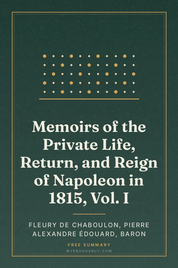 Cover of Memoirs of the Private Life, Return, and Reign of Napoleon in 1815, Vol. I