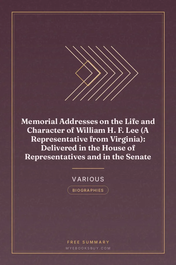 Cover of Memorial Addresses on the Life and Character of William H. F. Lee (A Representative from Virginia): Delivered in the House of Representatives and in the Senate