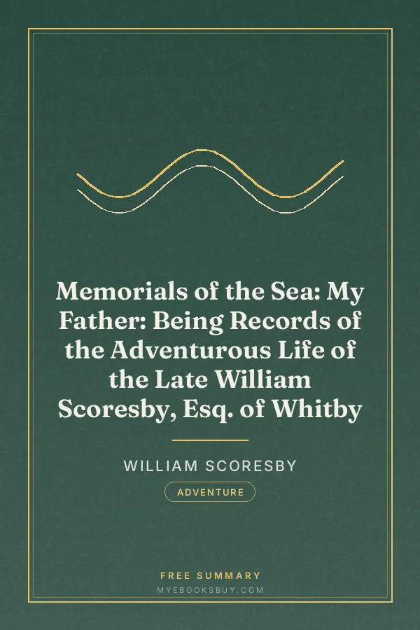 Cover of Memorials of the Sea: My Father: Being Records of the Adventurous Life of the Late William Scoresby, Esq. of Whitby