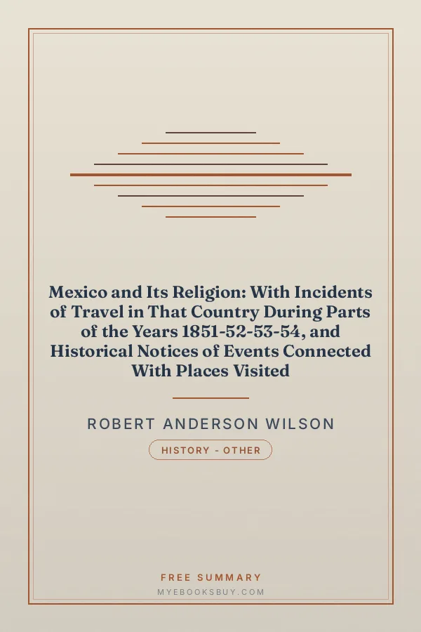 Cover of Mexico and Its Religion: With Incidents of Travel in That Country During Parts of the Years 1851-52-53-54, and Historical Notices of Events Connected With Places Visited
