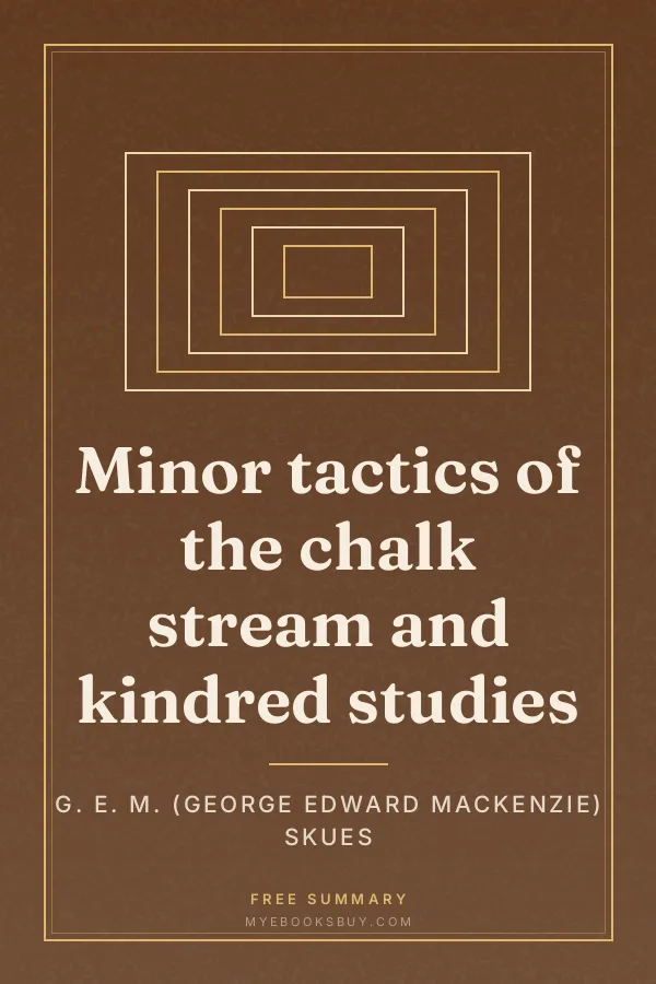 Cover of Minor tactics of the chalk stream and kindred studies
