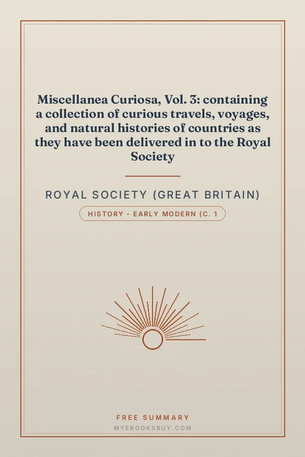 Cover of Miscellanea Curiosa, Vol. 3: containing a collection of curious travels, voyages, and natural histories of countries as they have been delivered in to the Royal Society