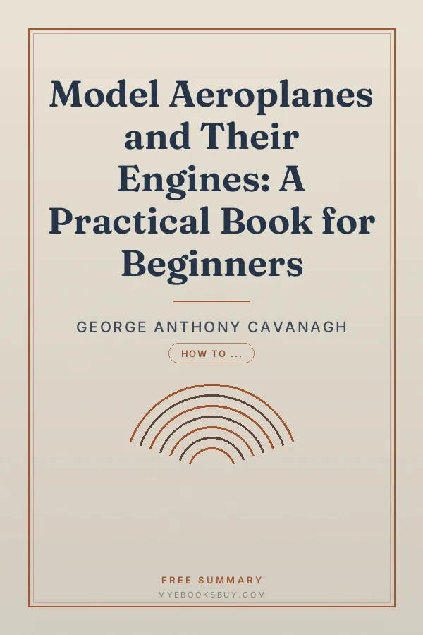 Cover of Model Aeroplanes and Their Engines: A Practical Book for Beginners