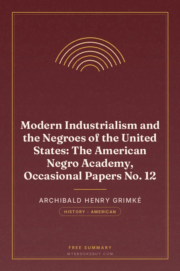 Cover of Modern Industrialism and the Negroes of the United States: The American Negro Academy, Occasional Papers No. 12