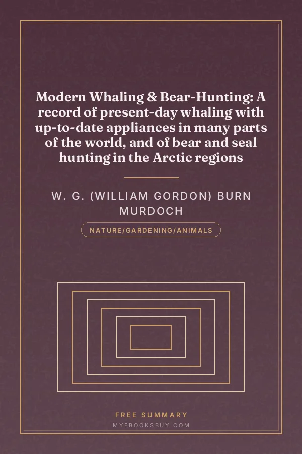 Cover of Modern Whaling & Bear-Hunting: A record of present-day whaling with up-to-date appliances in many parts of the world, and of bear and seal hunting in the Arctic regions