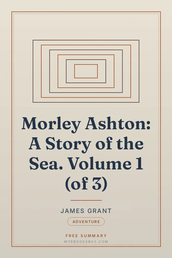 Cover of Morley Ashton: A Story of the Sea. Volume 1 (of 3)
