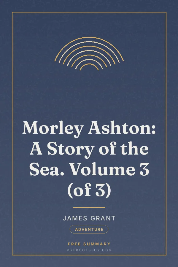 Cover of Morley Ashton: A Story of the Sea. Volume 3 (of 3)