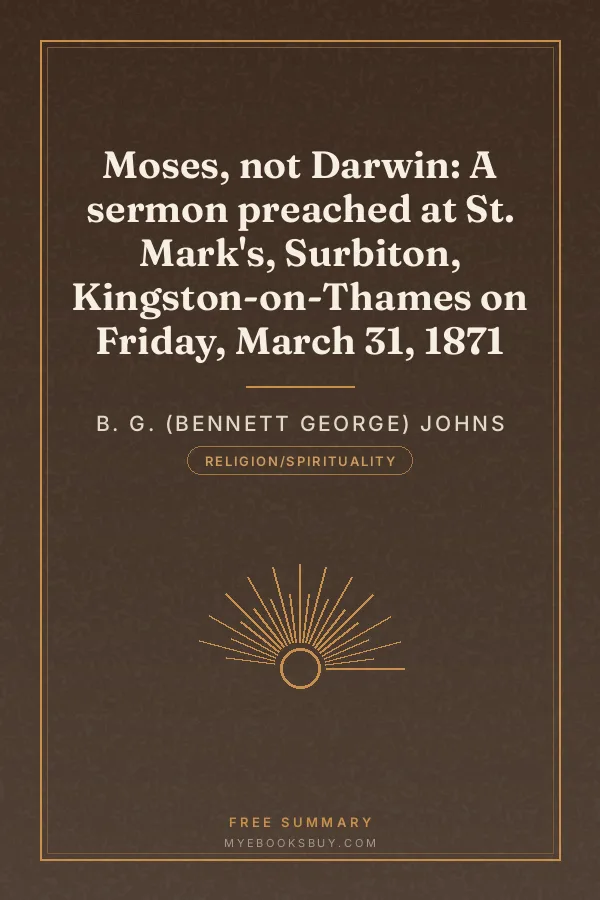Cover of Moses, not Darwin: A sermon preached at St. Mark's, Surbiton, Kingston-on-Thames on Friday, March 31, 1871