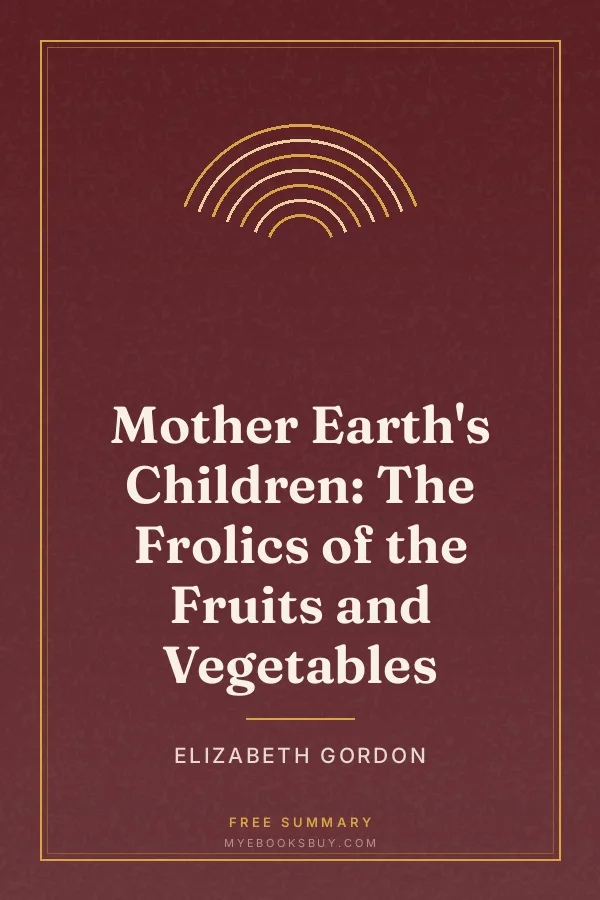 Cover of Mother Earth's Children: The Frolics of the Fruits and Vegetables