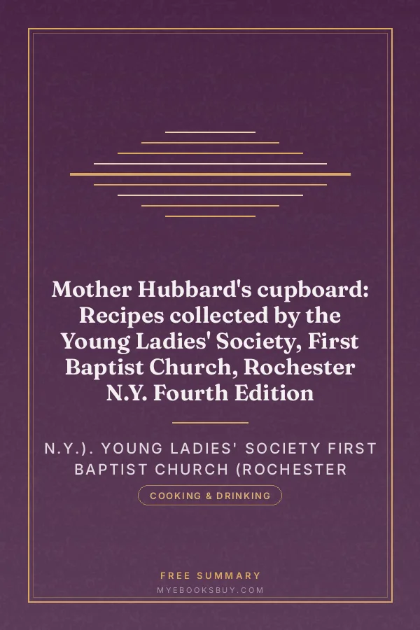 Cover of Mother Hubbard's cupboard: Recipes collected by the Young Ladies' Society, First Baptist Church, Rochester N.Y. Fourth Edition