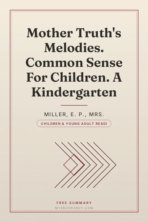 Cover of Mother Truth's Melodies. Common Sense For Children. A Kindergarten