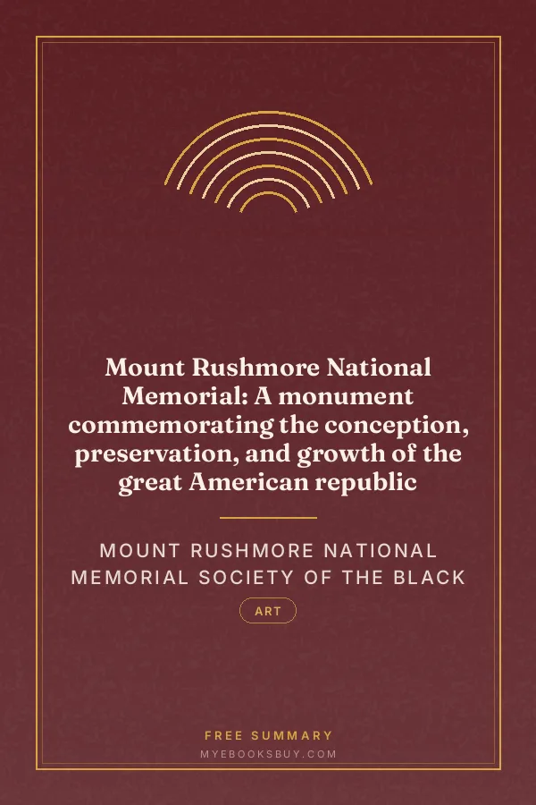 Cover of Mount Rushmore National Memorial: A monument commemorating the conception, preservation, and growth of the great American republic