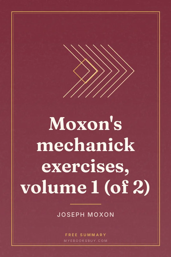 Cover of Moxon's mechanick exercises, volume 1 (of 2)