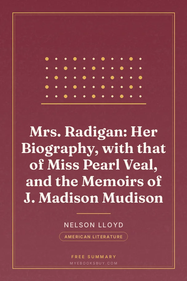 Cover of Mrs. Radigan: Her Biography, with that of Miss Pearl Veal, and the Memoirs of J. Madison Mudison