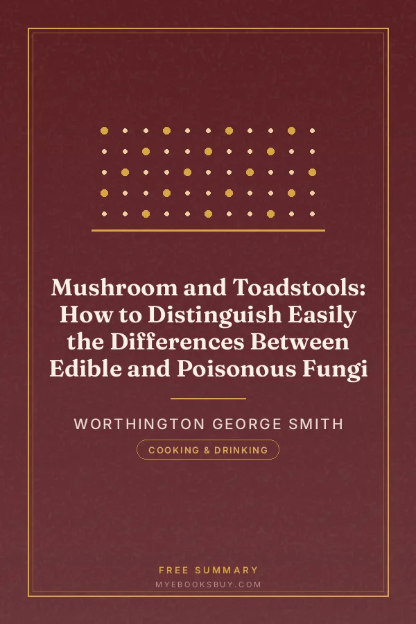 Cover of Mushroom and Toadstools: How to Distinguish Easily the Differences Between Edible and Poisonous Fungi