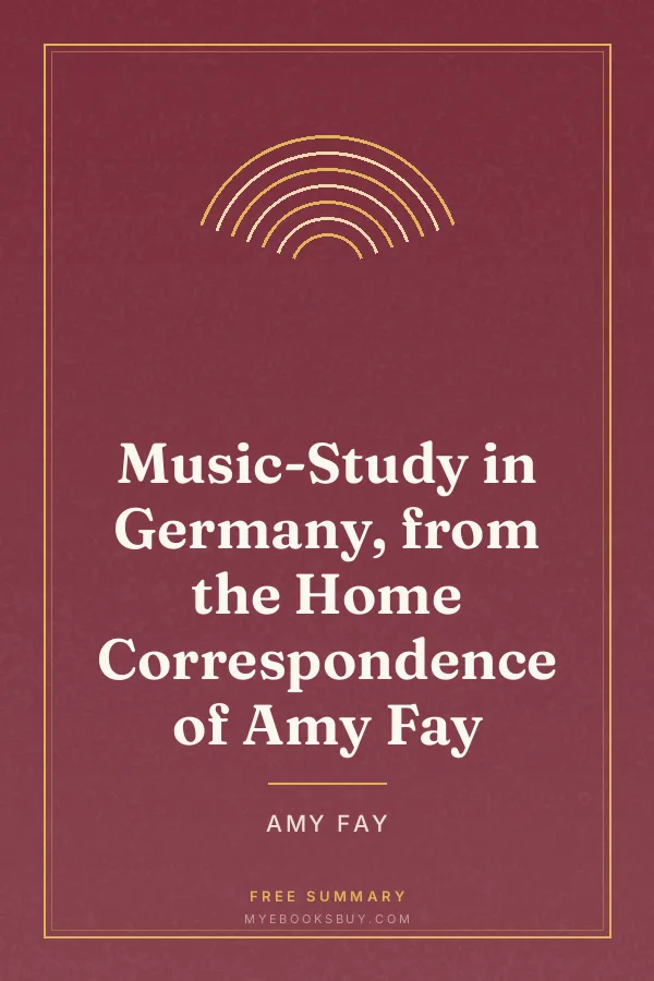 Cover of Music-Study in Germany, from the Home Correspondence of Amy Fay