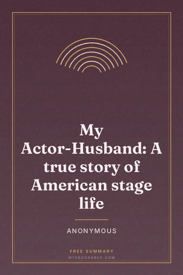 Cover of My Actor-Husband: A true story of American stage life