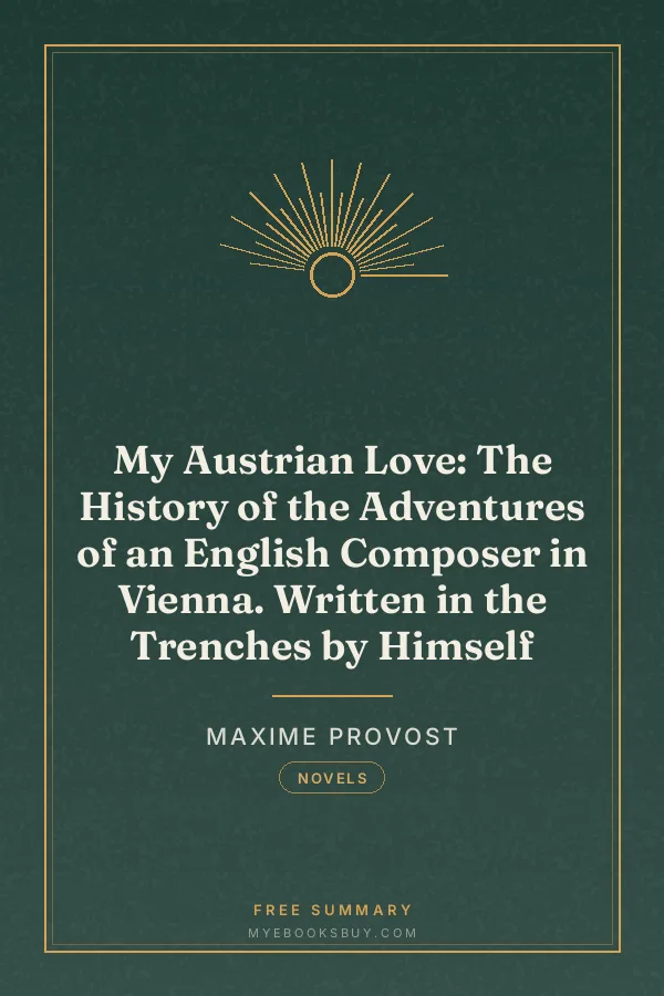 Cover of My Austrian Love: The History of the Adventures of an English Composer in Vienna. Written in the Trenches by Himself