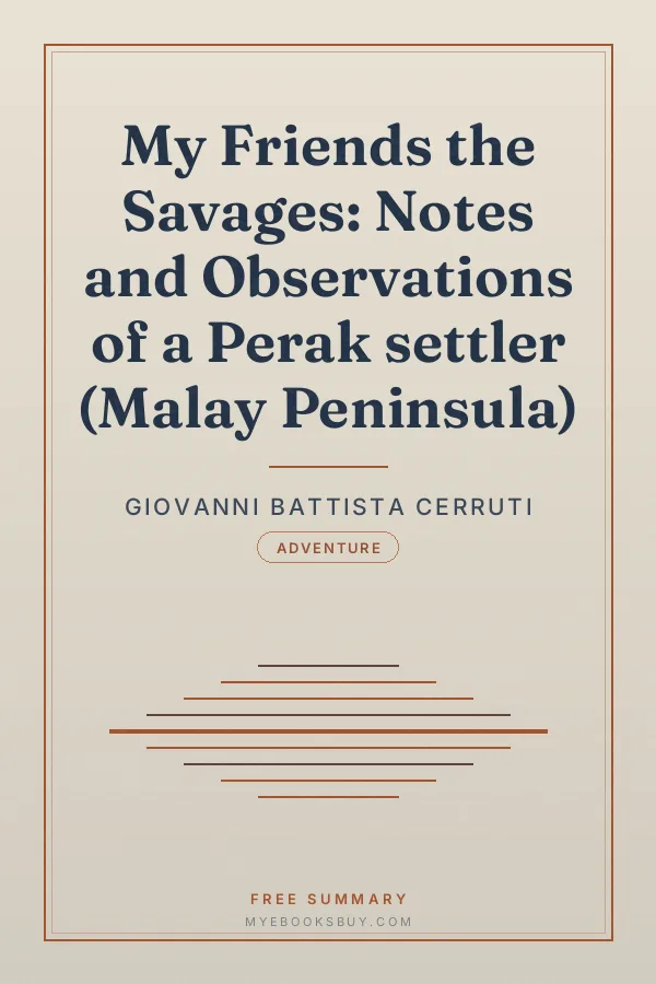 Cover of My Friends the Savages: Notes and Observations of a Perak settler (Malay Peninsula)