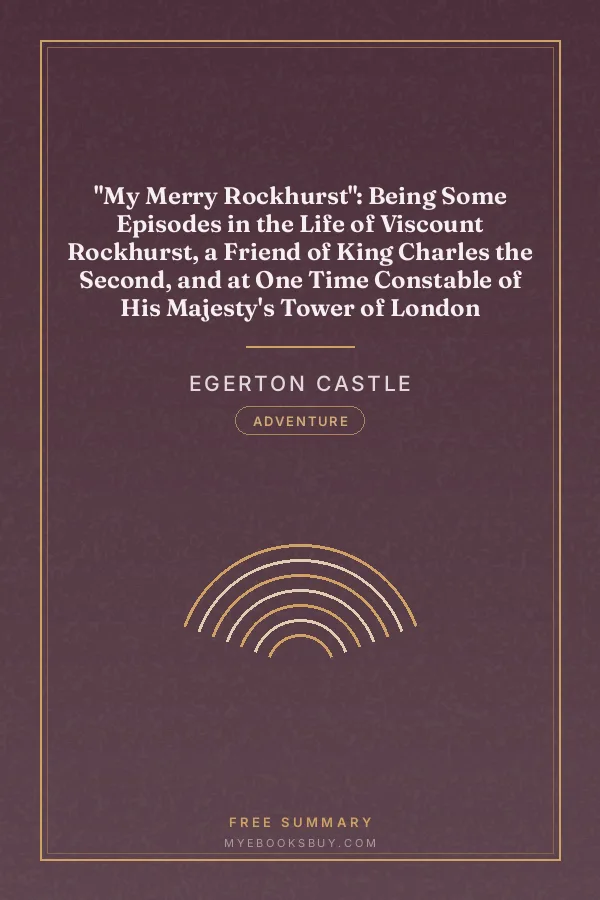 Cover of "My Merry Rockhurst": Being Some Episodes in the Life of Viscount Rockhurst, a Friend of King Charles the Second, and at One Time Constable of His Majesty's Tower of London