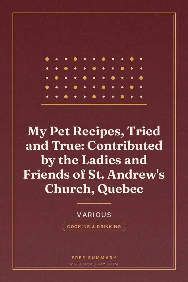 Cover of My Pet Recipes, Tried and True: Contributed by the Ladies and Friends of St. Andrew's Church, Quebec