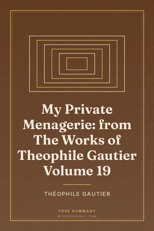 Cover of My Private Menagerie: from The Works of Theophile Gautier Volume 19