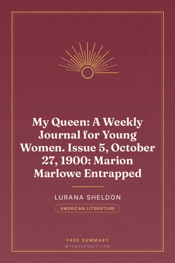 Cover of My Queen: A Weekly Journal for Young Women. Issue 5, October 27, 1900: Marion Marlowe Entrapped