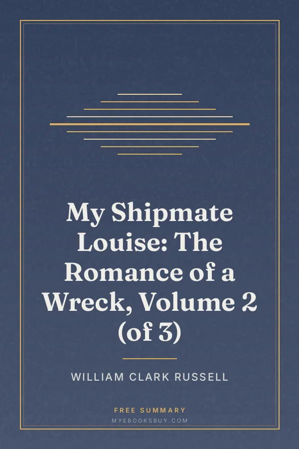 Cover of My Shipmate Louise: The Romance of a Wreck, Volume 2 (of 3)