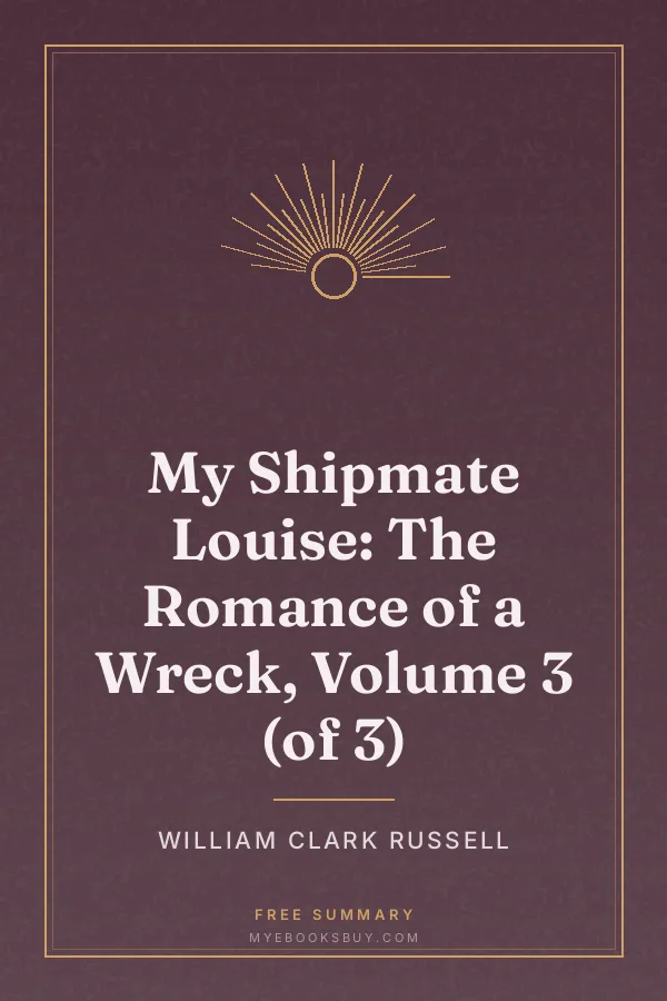 Cover of My Shipmate Louise: The Romance of a Wreck, Volume 3 (of 3)