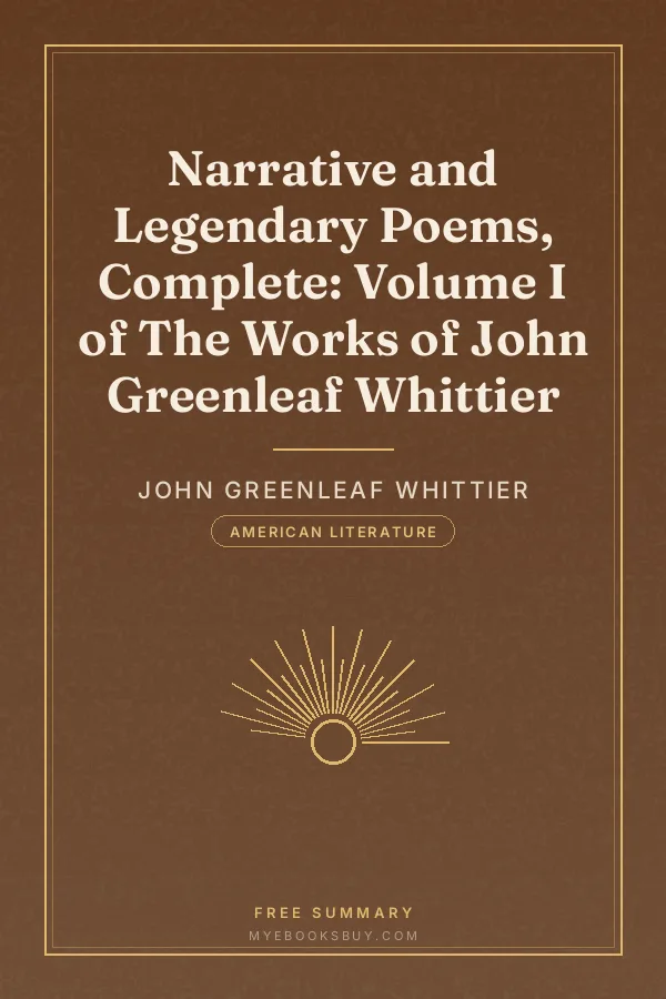 Cover of Narrative and Legendary Poems, Complete: Volume I of The Works of John Greenleaf Whittier