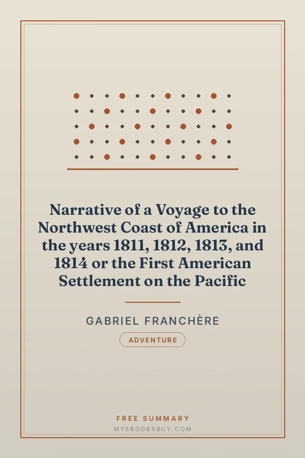 Cover of Narrative of a Voyage to the Northwest Coast of America in the years 1811, 1812, 1813, and 1814 or the First American Settlement on the Pacific