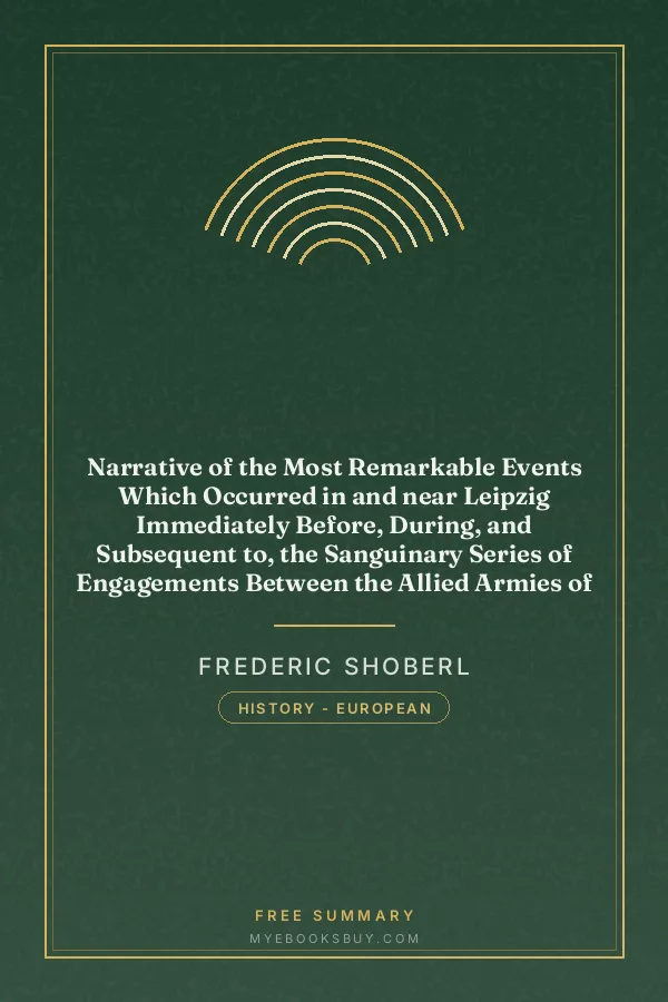 Cover of Narrative of the Most Remarkable Events Which Occurred in and near Leipzig Immediately Before, During, and Subsequent to, the Sanguinary Series of Engagements Between the Allied Armies of the French, from the 14th to the 19th October, 1813